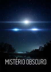 Mistério Obscuro (Unacklowledged), documentário sobre OVNIs e alienígenas